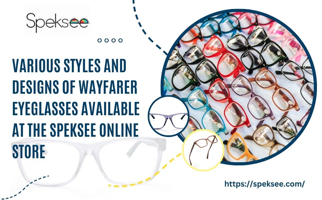 Various Styles and Designs of Wayfarer Eyeglasses available at the Speksee Online Store