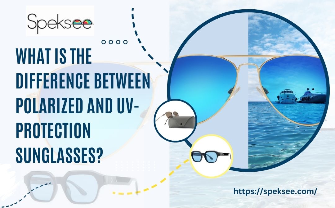 What is the difference between Polarized and UV-protection sunglasses?