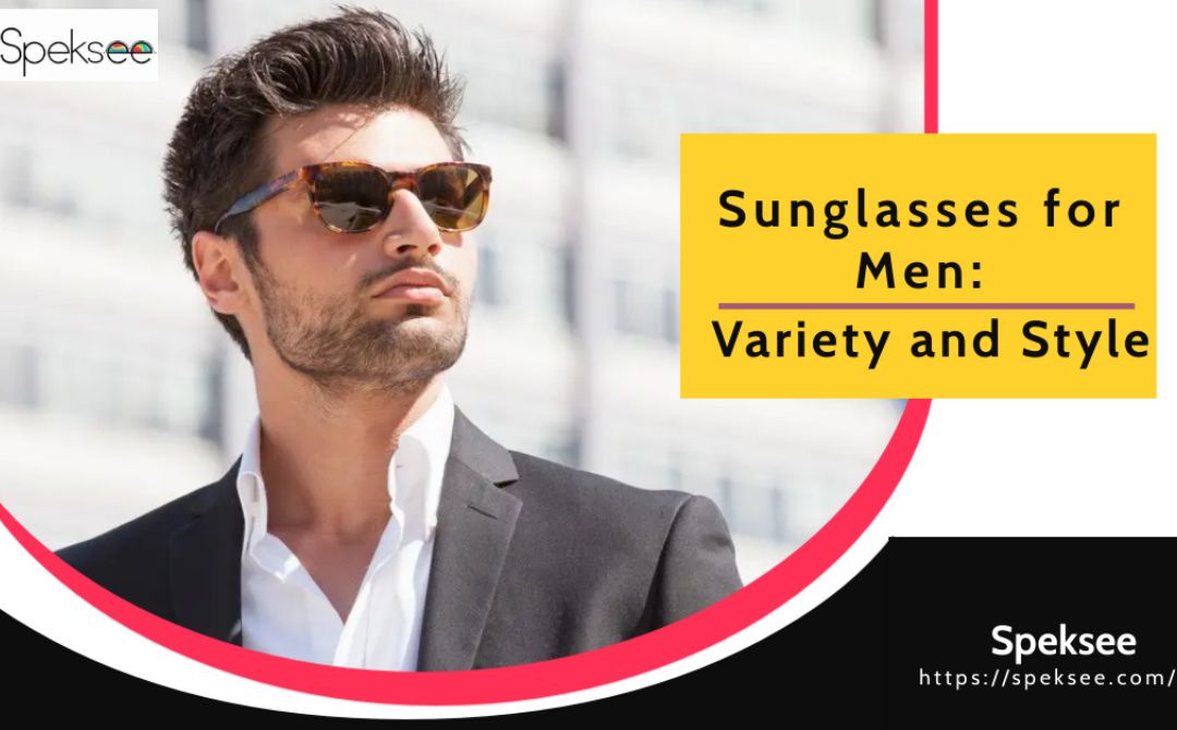 Sunglasses for Men: Variety and Style