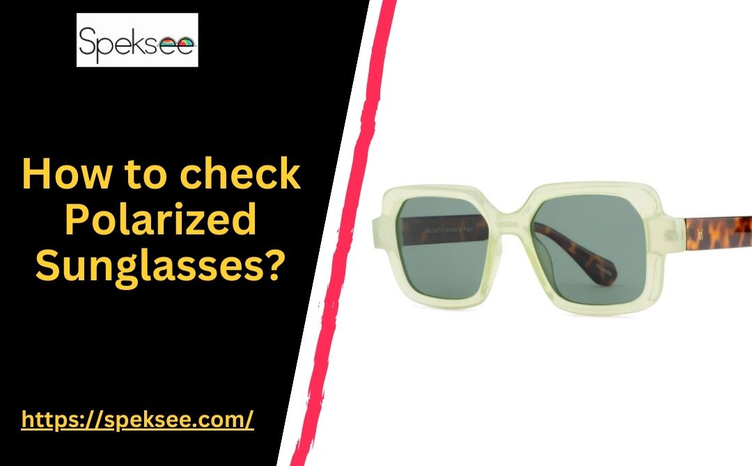 How to check Polarized Sunglasses?