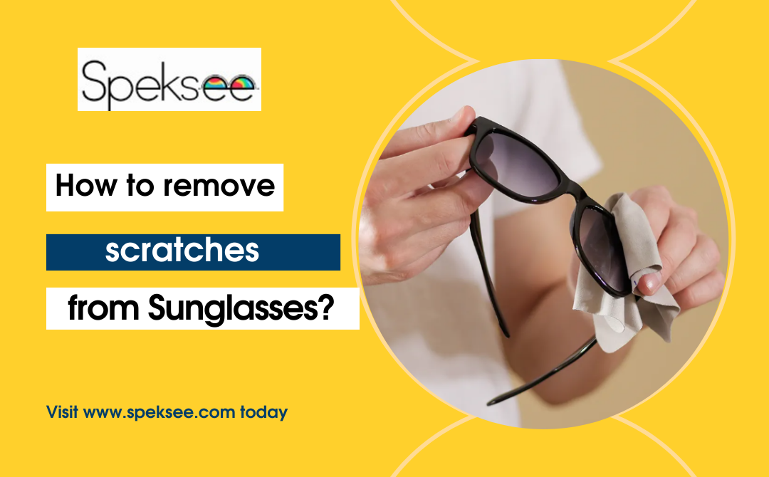 How to remove scratches from Sunglasses?